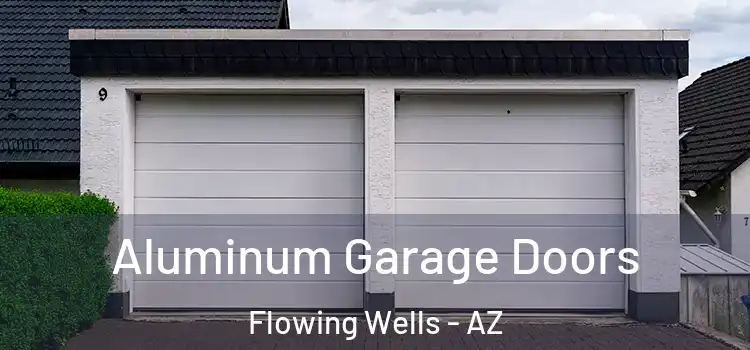  Aluminum Garage Doors Flowing Wells - AZ