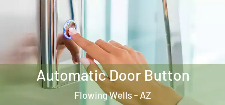  Automatic Door Button Flowing Wells - AZ
