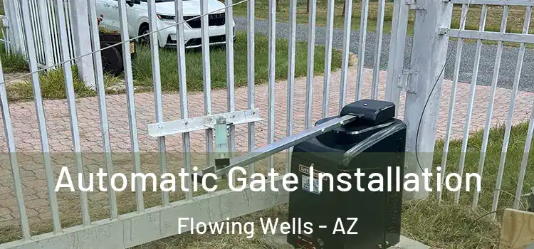  Automatic Gate Installation Flowing Wells - AZ