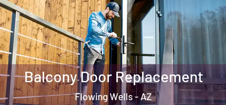  Balcony Door Replacement Flowing Wells - AZ