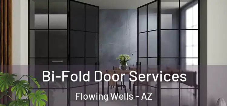 Bi-Fold Door Services Flowing Wells - AZ