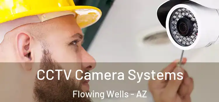  CCTV Camera Systems Flowing Wells - AZ