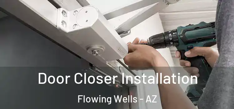 Door Closer Installation Flowing Wells - AZ