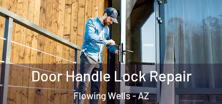  Door Handle Lock Repair Flowing Wells - AZ