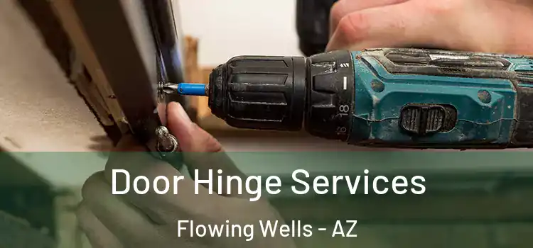Door Hinge Services Flowing Wells - AZ