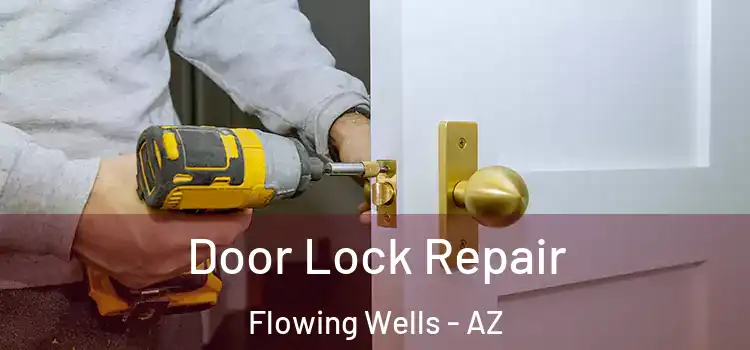  Door Lock Repair Flowing Wells - AZ