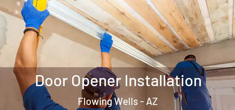 Door Opener Installation Flowing Wells - AZ