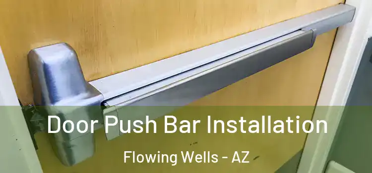  Door Push Bar Installation Flowing Wells - AZ