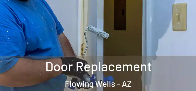  Door Replacement Flowing Wells - AZ