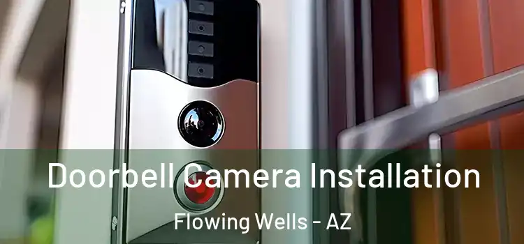  Doorbell Camera Installation Flowing Wells - AZ