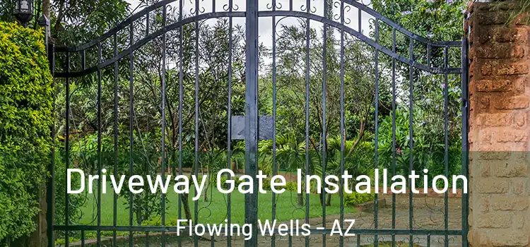  Driveway Gate Installation Flowing Wells - AZ