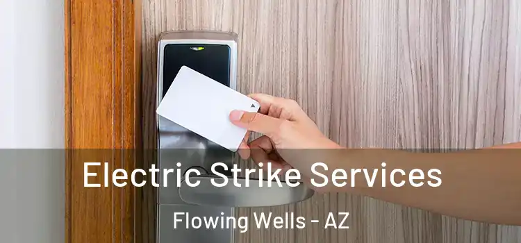  Electric Strike Services Flowing Wells - AZ