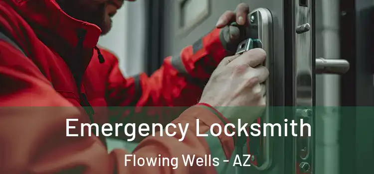 Emergency Locksmith Flowing Wells - AZ