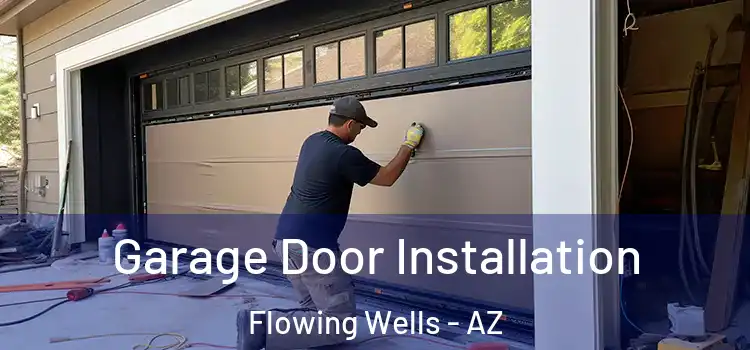  Garage Door Installation Flowing Wells - AZ