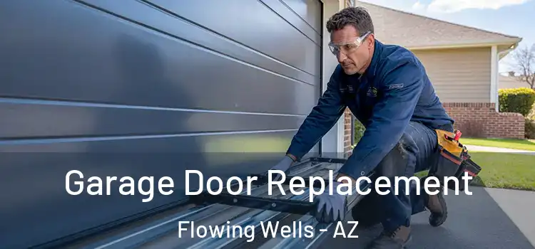  Garage Door Replacement Flowing Wells - AZ