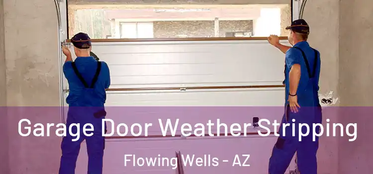  Garage Door Weather Stripping Flowing Wells - AZ