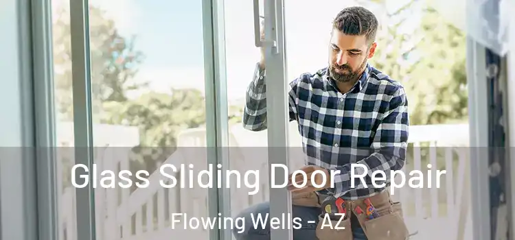  Glass Sliding Door Repair Flowing Wells - AZ