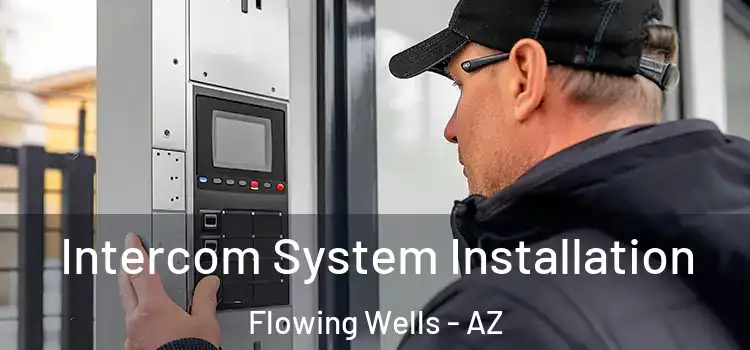 Intercom System Installation Flowing Wells - AZ