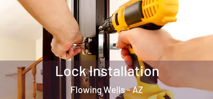  Lock Installation Flowing Wells - AZ