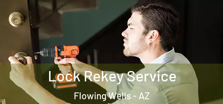Lock Rekey Service Flowing Wells - AZ
