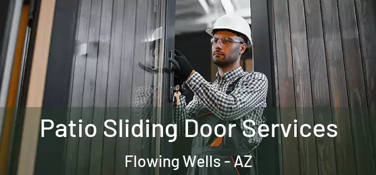  Patio Sliding Door Services Flowing Wells - AZ