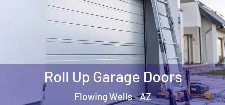  Roll Up Garage Doors Flowing Wells - AZ