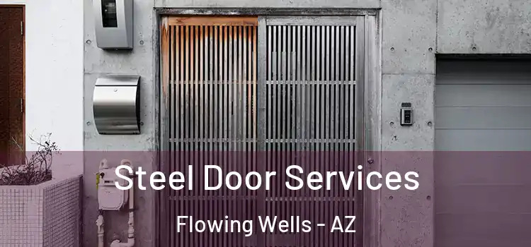  Steel Door Services Flowing Wells - AZ